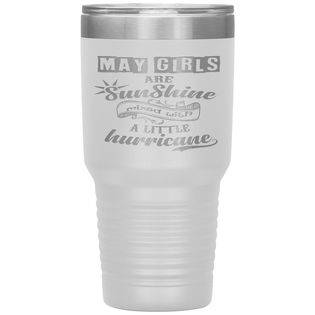 "May Girls are Sunshine Mixed With Little Hurricane"Tumbler. Buy For Family & Friends. Save Shipping.