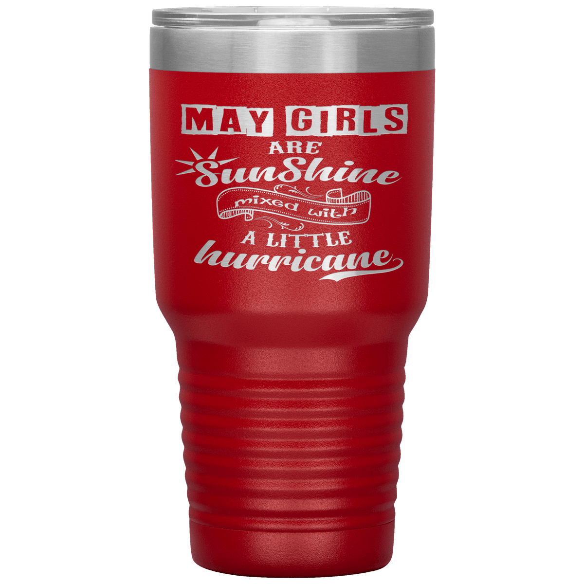 "May Girls are Sunshine Mixed With Little Hurricane"Tumbler. Buy For Family & Friends. Save Shipping.