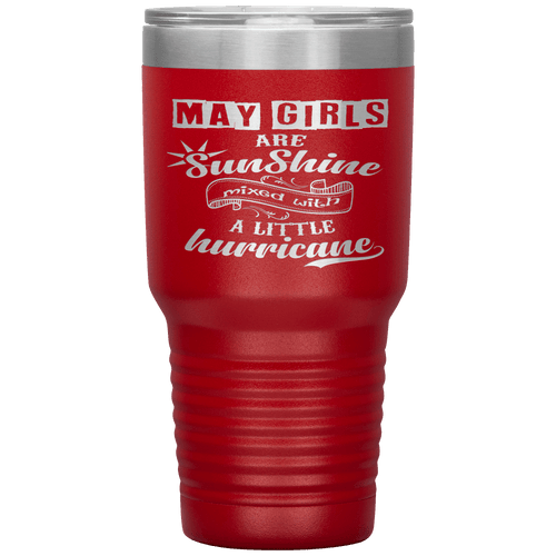 "May Girls are Sunshine Mixed With Little Hurricane"Tumbler. Buy For Family & Friends. Save Shipping.