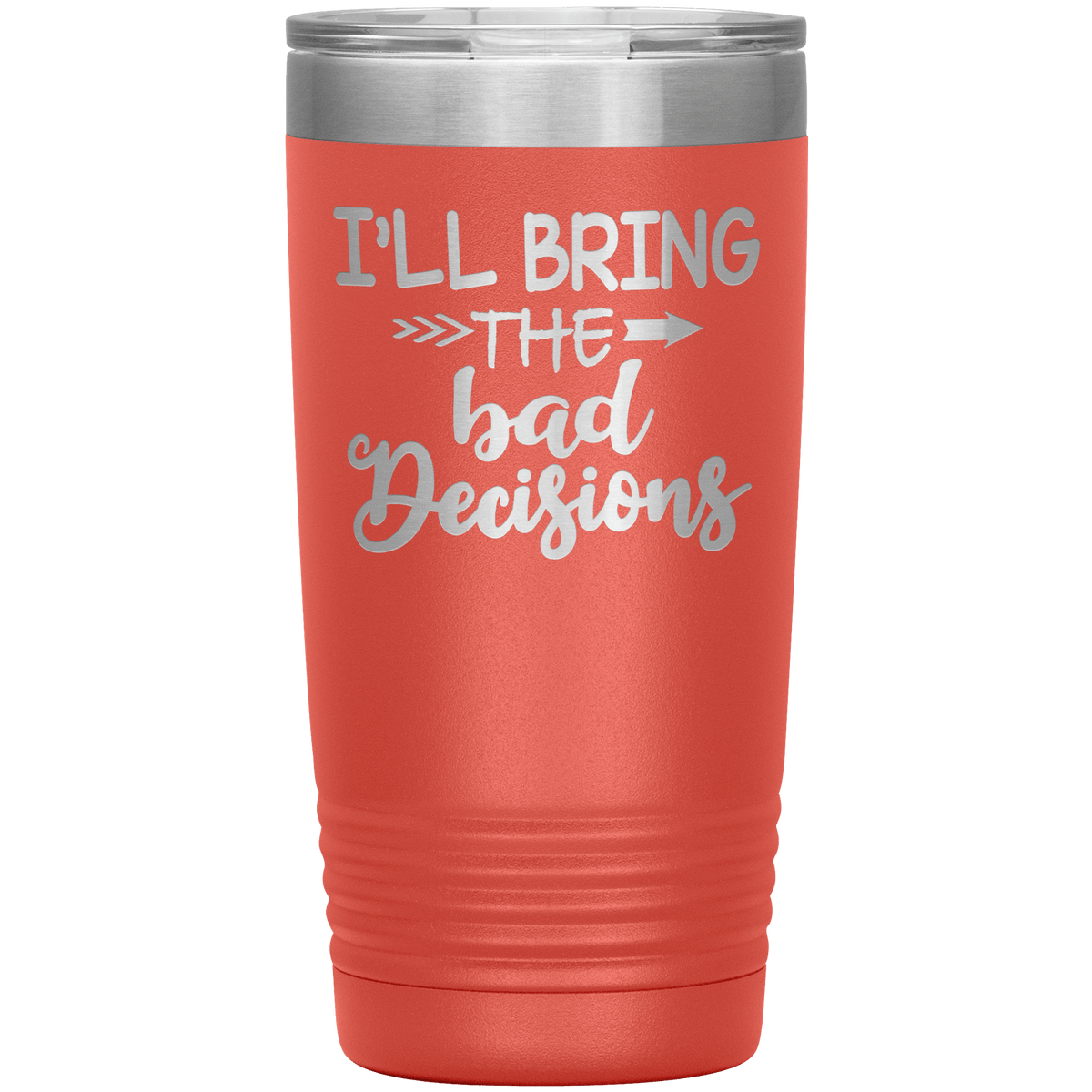 "Bad Decisions"Tumbler.Buy For Family & Friends. Save Shipping.