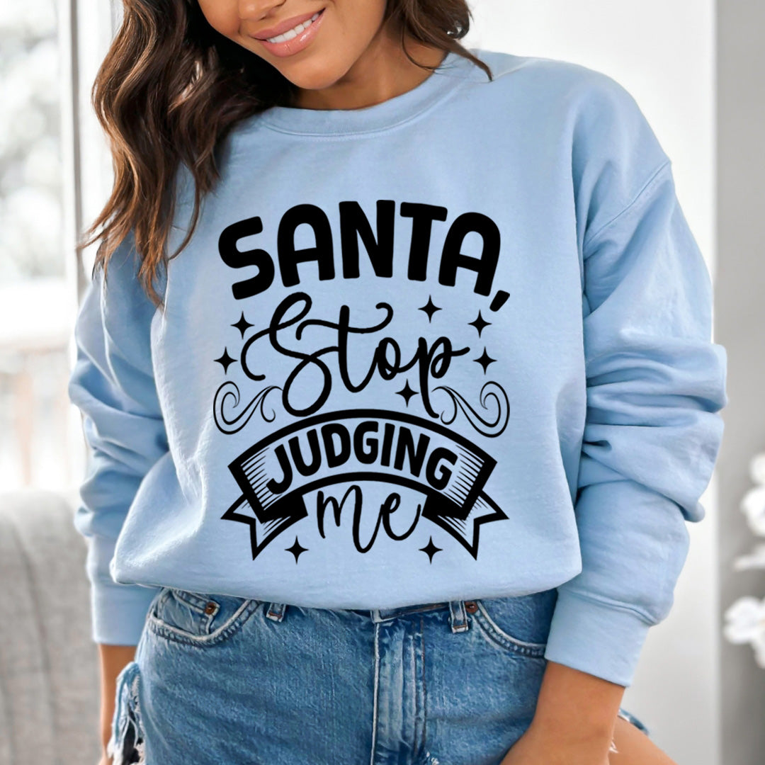 Santa Stop Judging Me - Sweatshirt & Hoodie