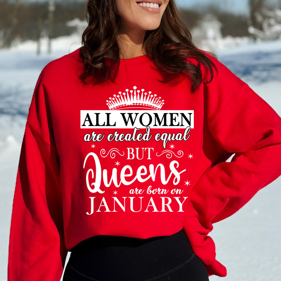 All Women Are Created Equal But Queens are Born On January - Sweatshirt & Hoodie