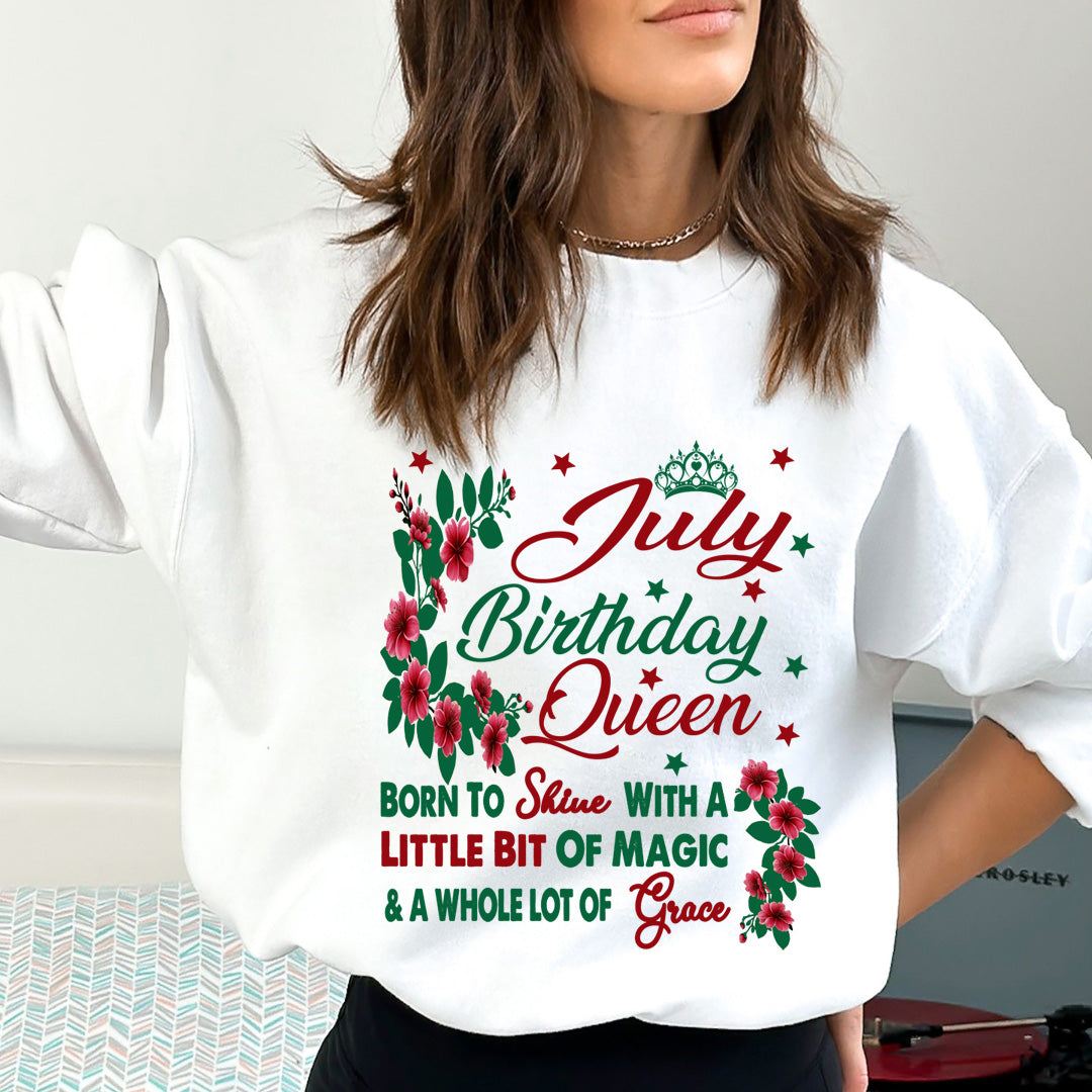July Birthday Queen Born To Shine With A Magic  - Sweatshirt & Hoodie