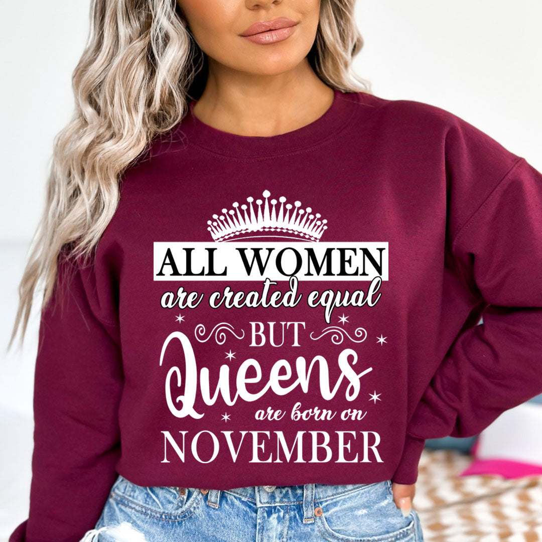 All Women Are Created Equal But Queens are Born On November - Sweatshirt & Hoodie