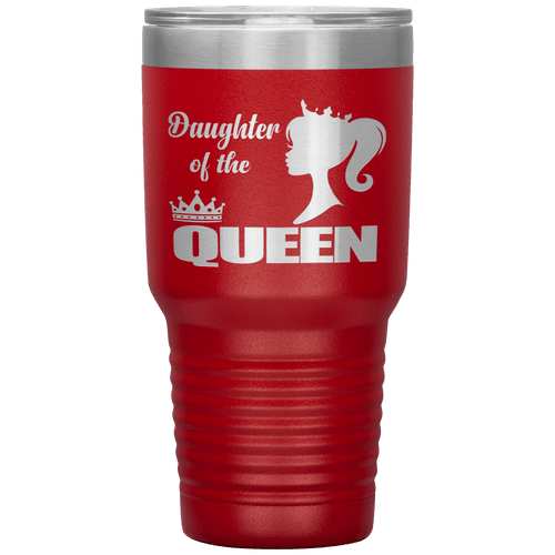 "DAUGHTER OF THE QUEEN" Tumbler. Buy For Family & Friends. Save Shipping.