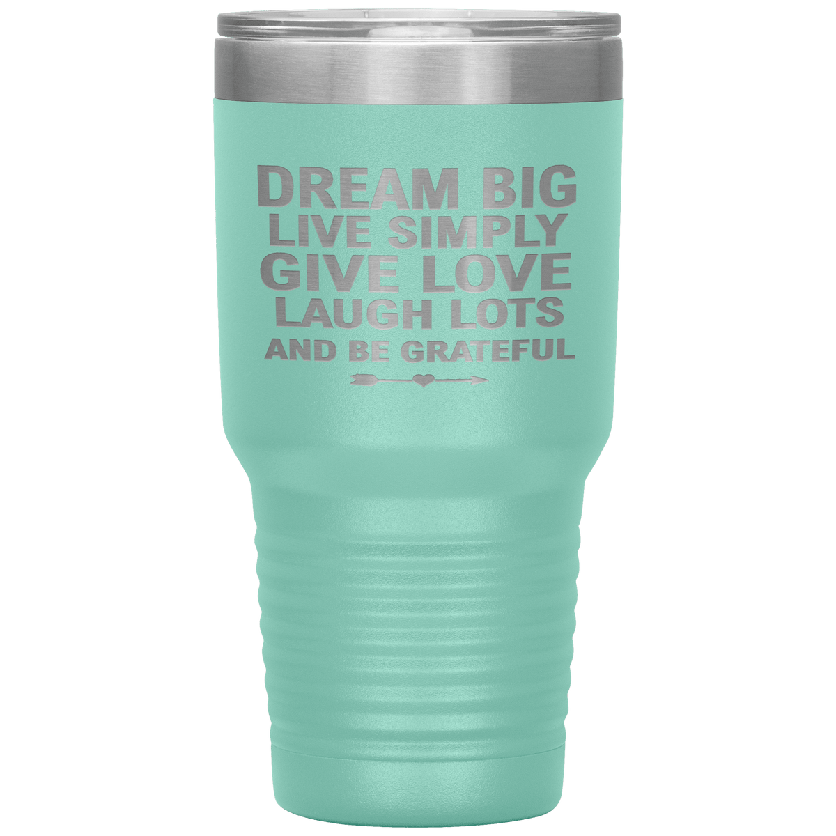 "Dream Big Live Simply Give Love Laugh Lots And Be Grateful" Tumbler. Flat Shipping.