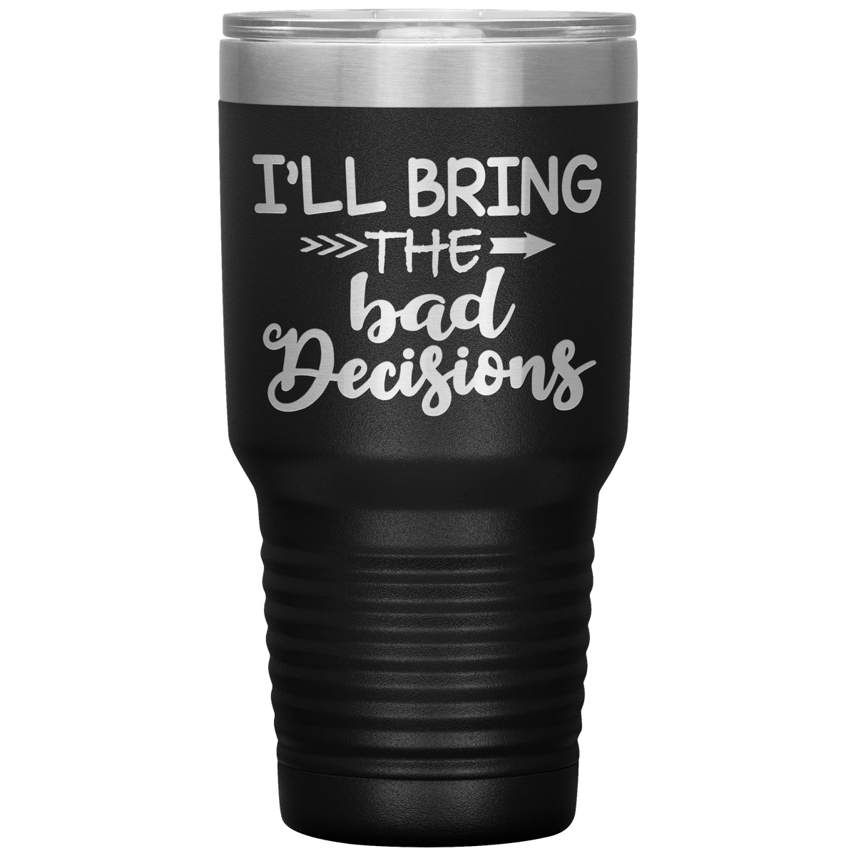 "Bad Decisions"Tumbler.Buy For Family & Friends. Save Shipping.