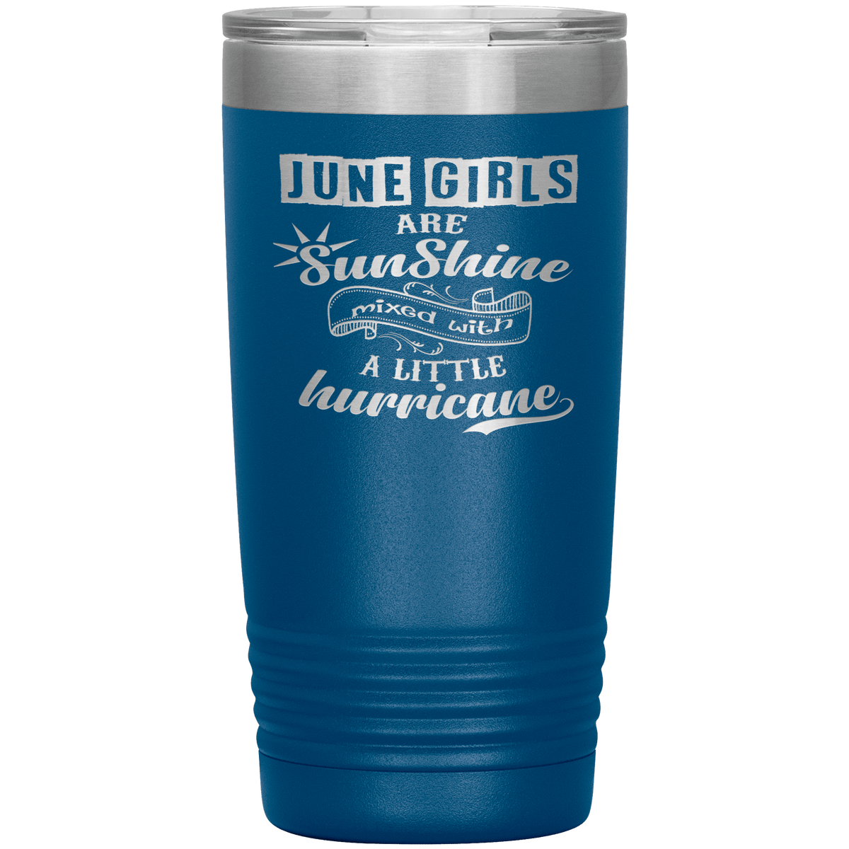 "June Girls are Sunshine Mixed With Little Hurricane"Tumbler. Buy For Family & Friends. Save Shipping.