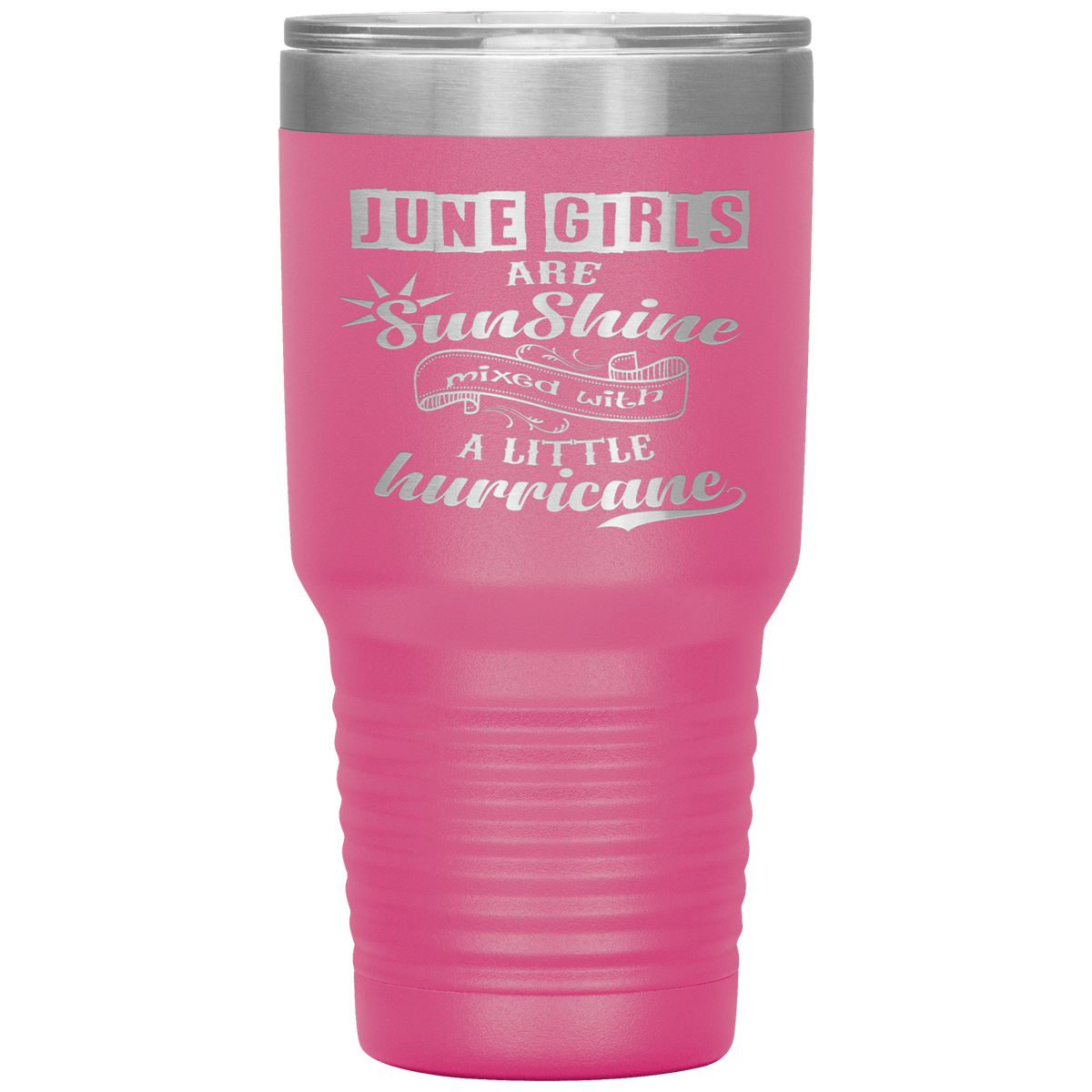 "June Girls are Sunshine Mixed With Little Hurricane"Tumbler. Buy For Family & Friends. Save Shipping.