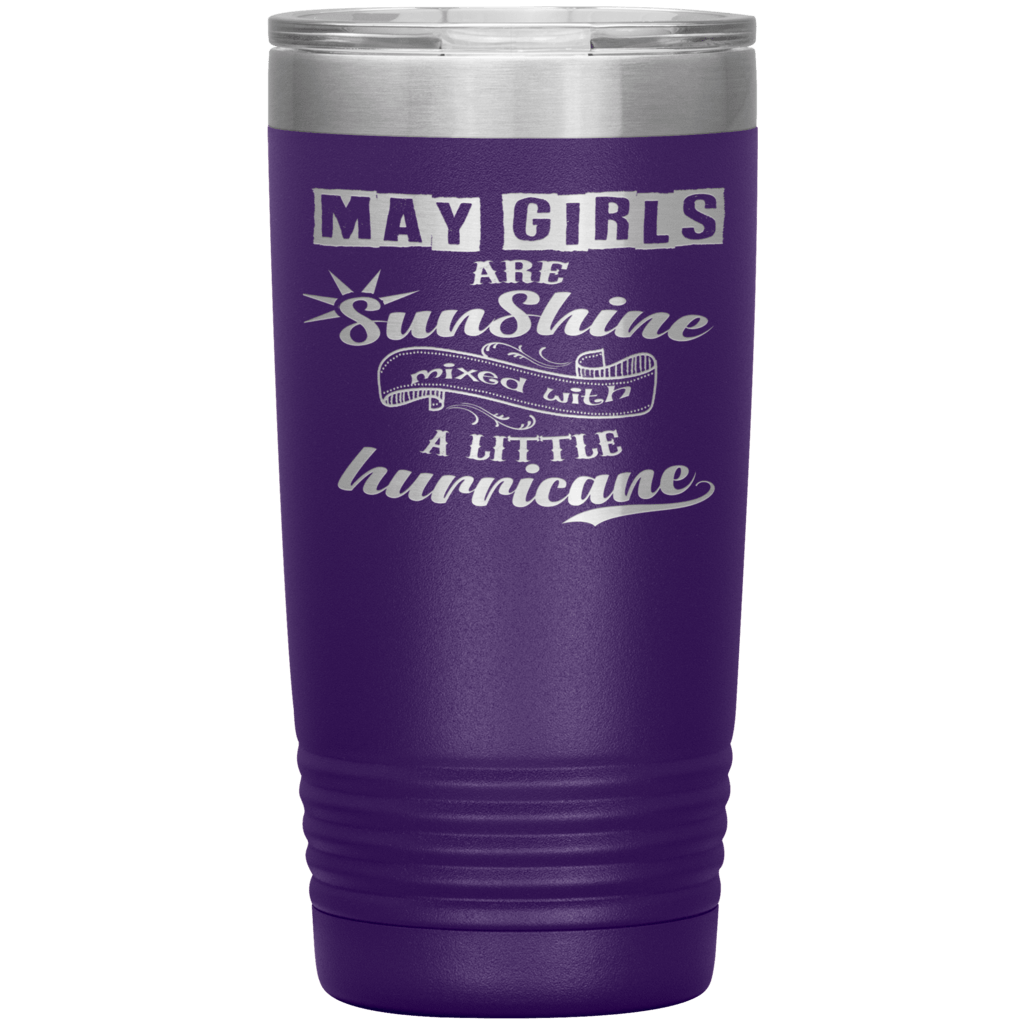 "May Girls are Sunshine Mixed With Little Hurricane"Tumbler. Buy For Family & Friends. Save Shipping.