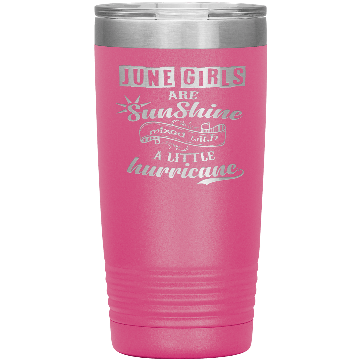 "June Girls are Sunshine Mixed With Little Hurricane"Tumbler. Buy For Family & Friends. Save Shipping.