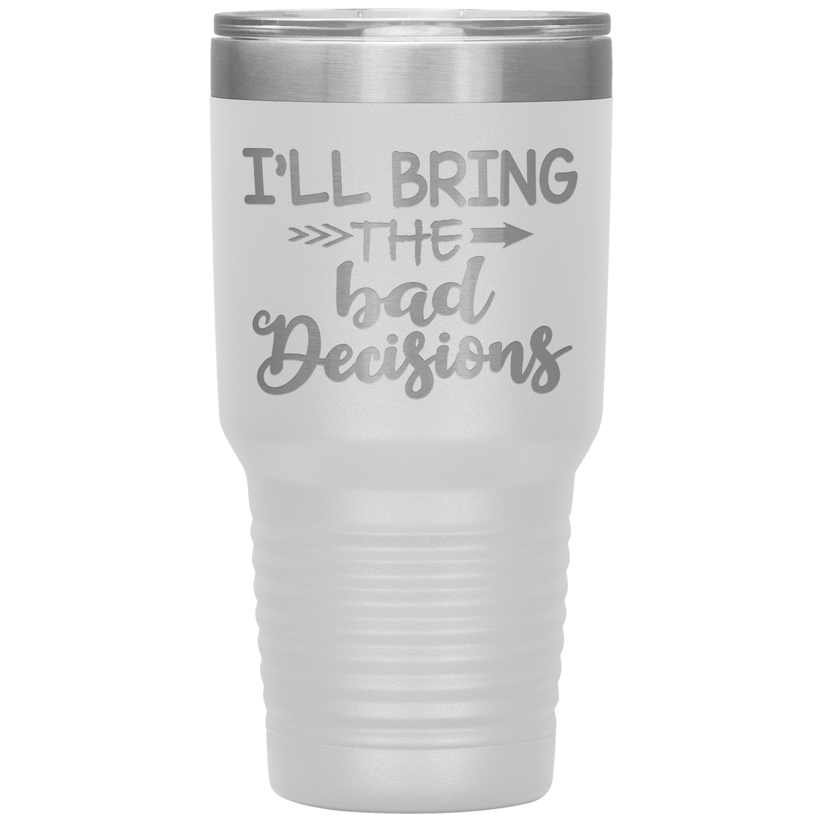"Bad Decisions"Tumbler.Buy For Family & Friends. Save Shipping.