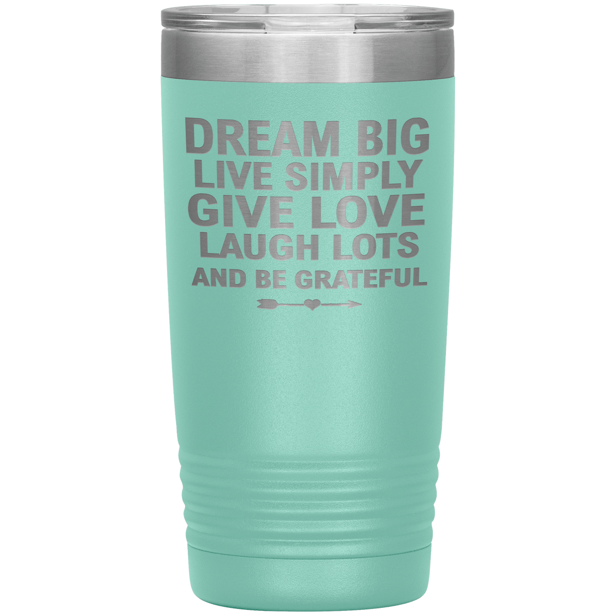 "Dream Big Live Simply Give Love Laugh Lots And Be Grateful" Tumbler. Flat Shipping.