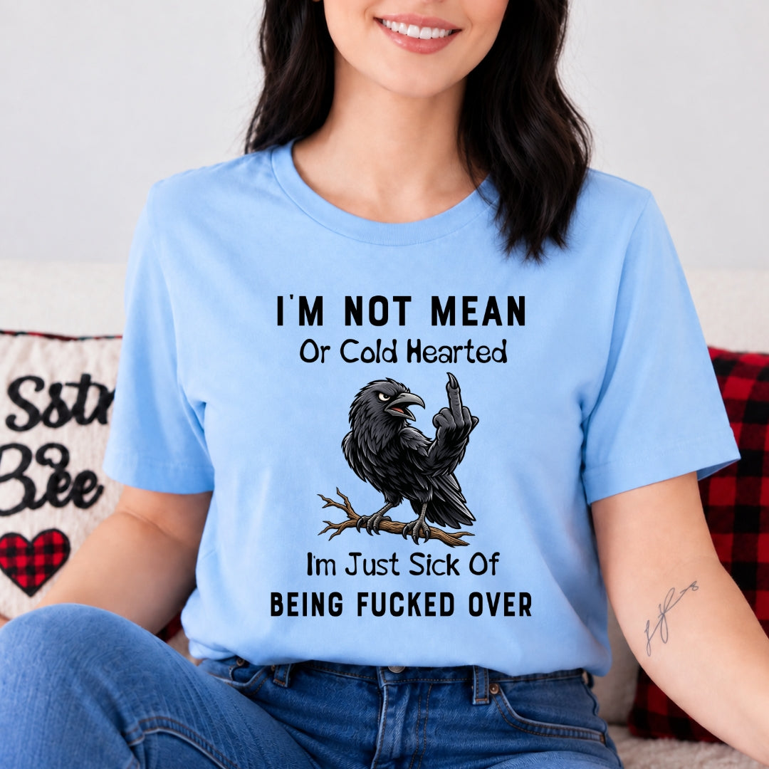 I'm Not Mean Or Cold Hearted - Bella canvas
