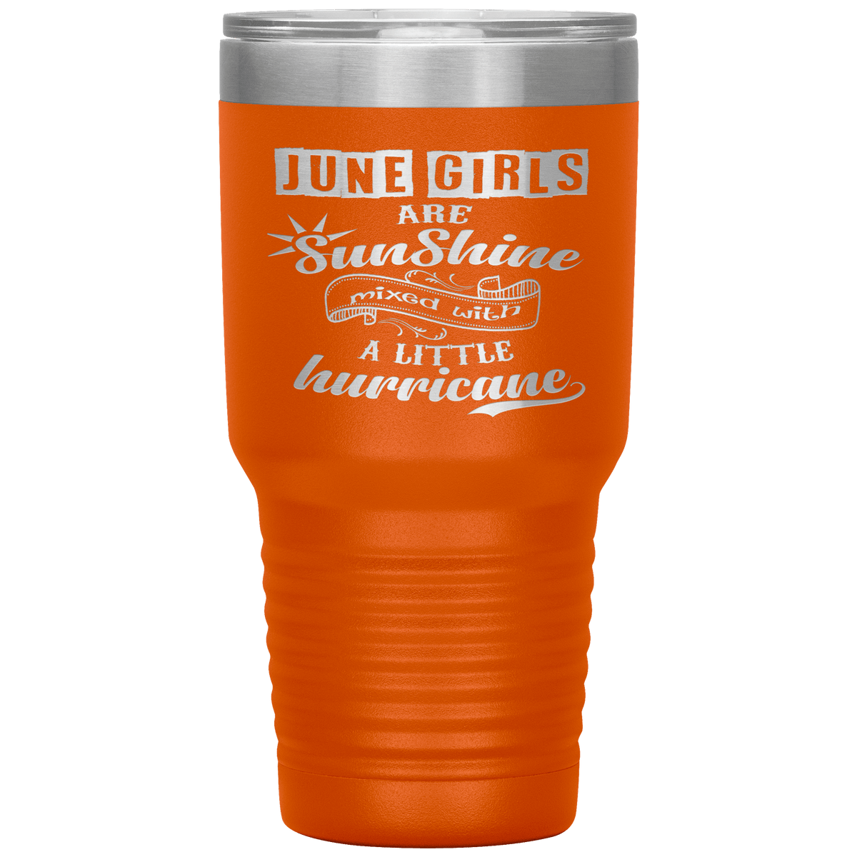 "June Girls are Sunshine Mixed With Little Hurricane"Tumbler. Buy For Family & Friends. Save Shipping.