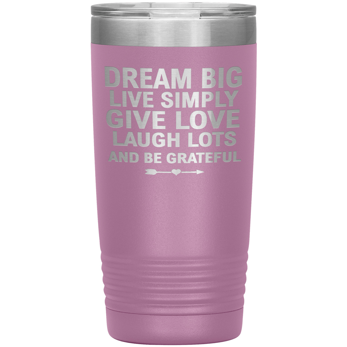 "Dream Big Live Simply Give Love Laugh Lots And Be Grateful" Tumbler. Flat Shipping.