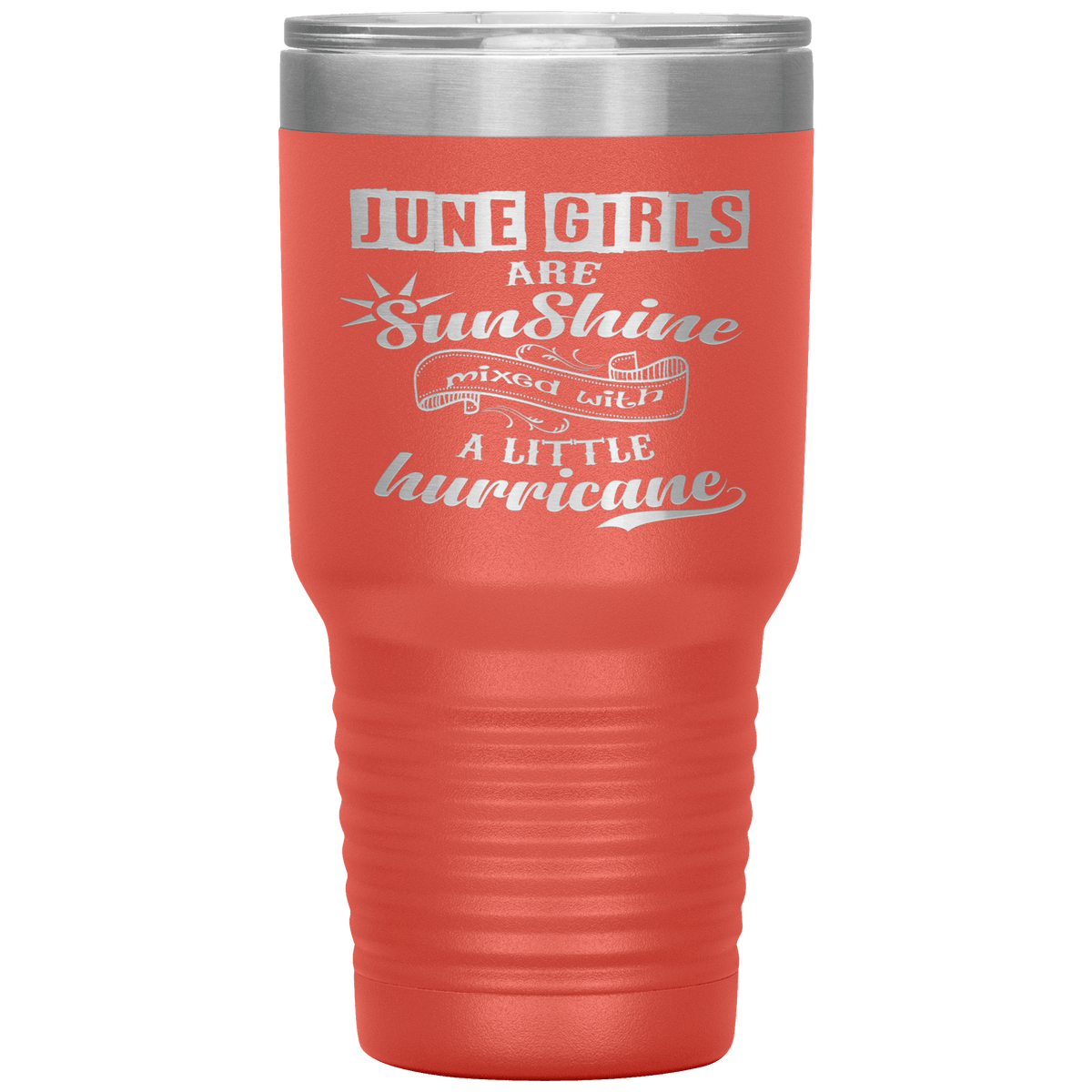 "June Girls are Sunshine Mixed With Little Hurricane"Tumbler. Buy For Family & Friends. Save Shipping.