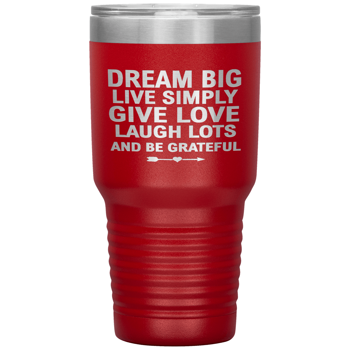 "Dream Big Live Simply Give Love Laugh Lots And Be Grateful" Tumbler. Flat Shipping.