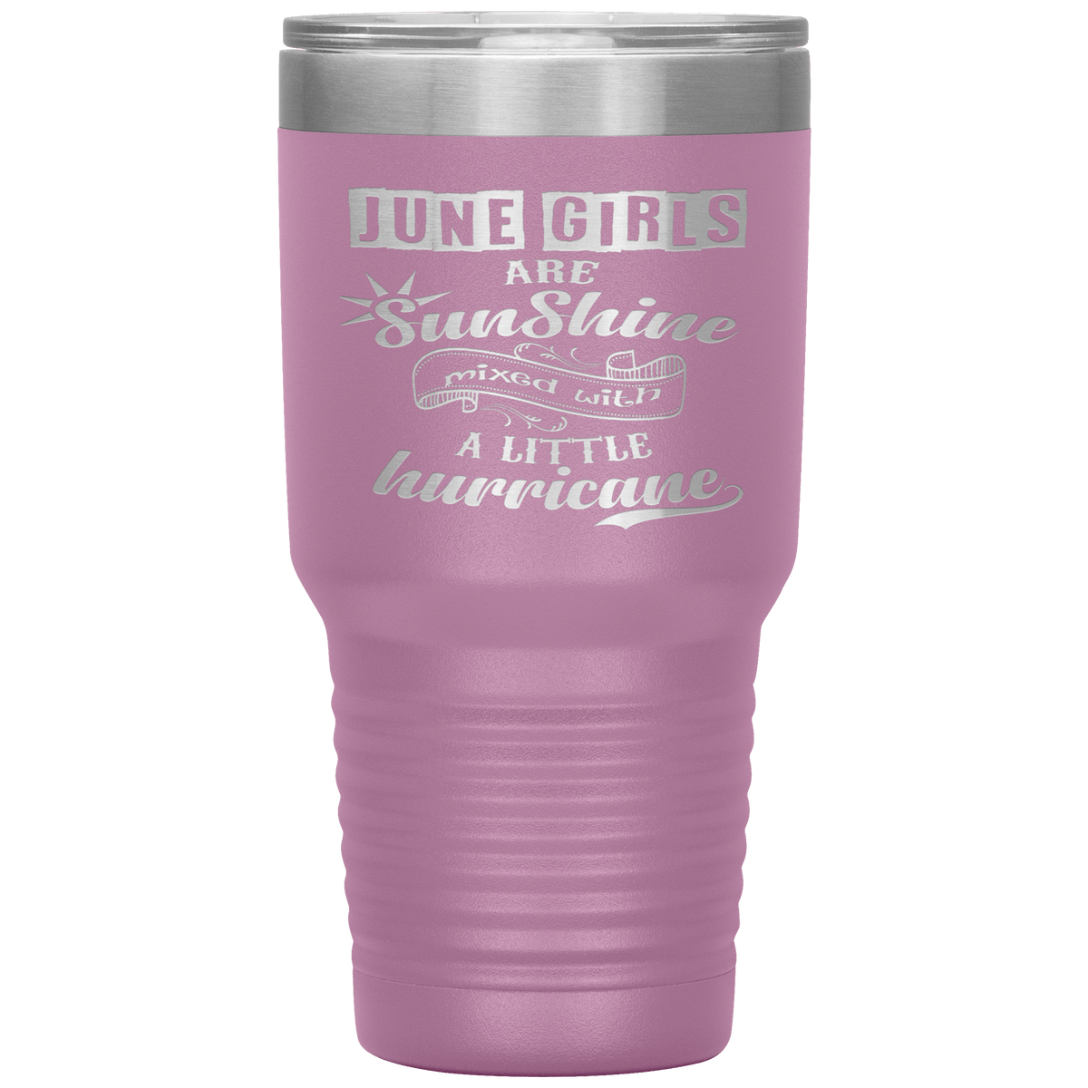 "June Girls are Sunshine Mixed With Little Hurricane"Tumbler. Buy For Family & Friends. Save Shipping.