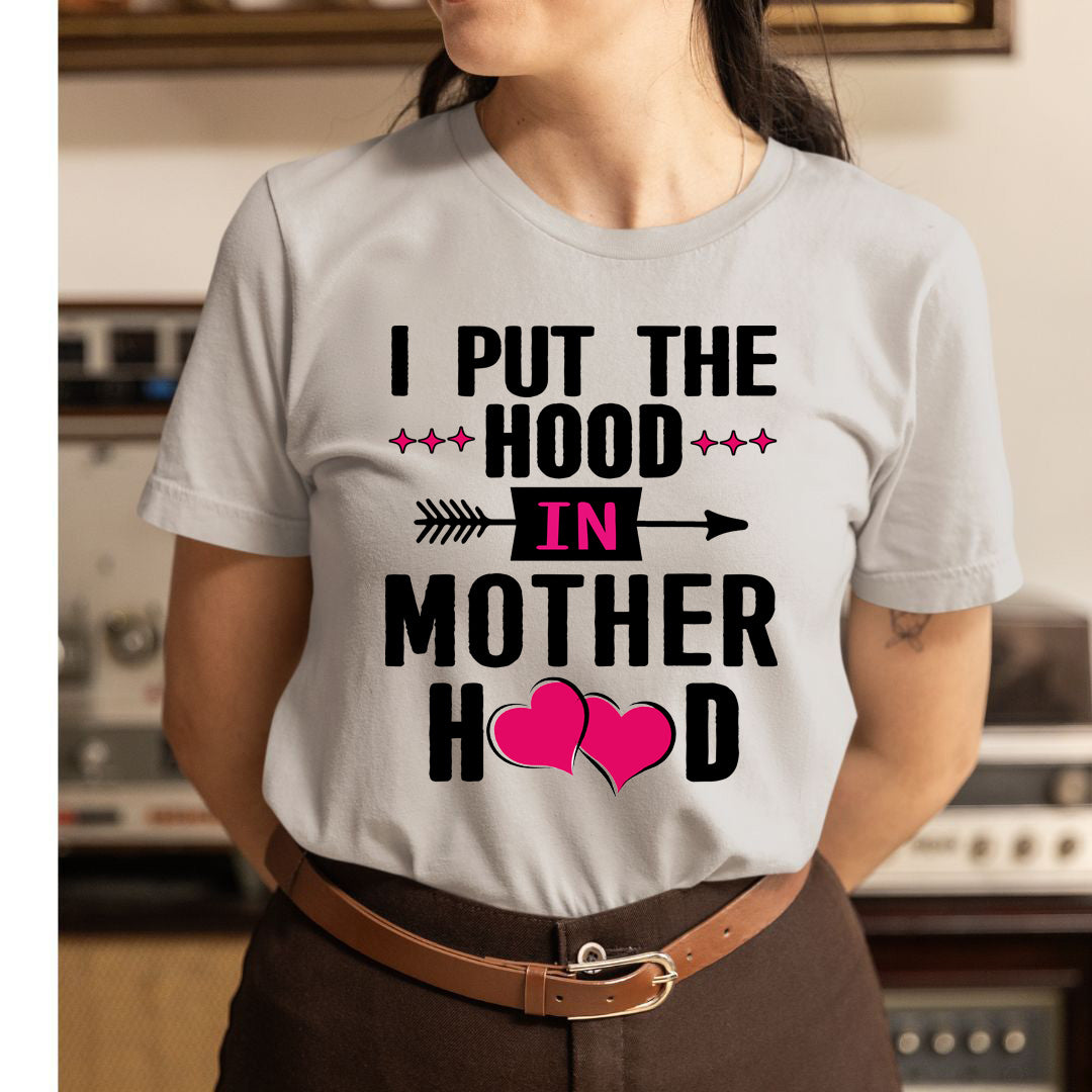 I Put the Hood in Motherhood - Unisex T-Shirt
