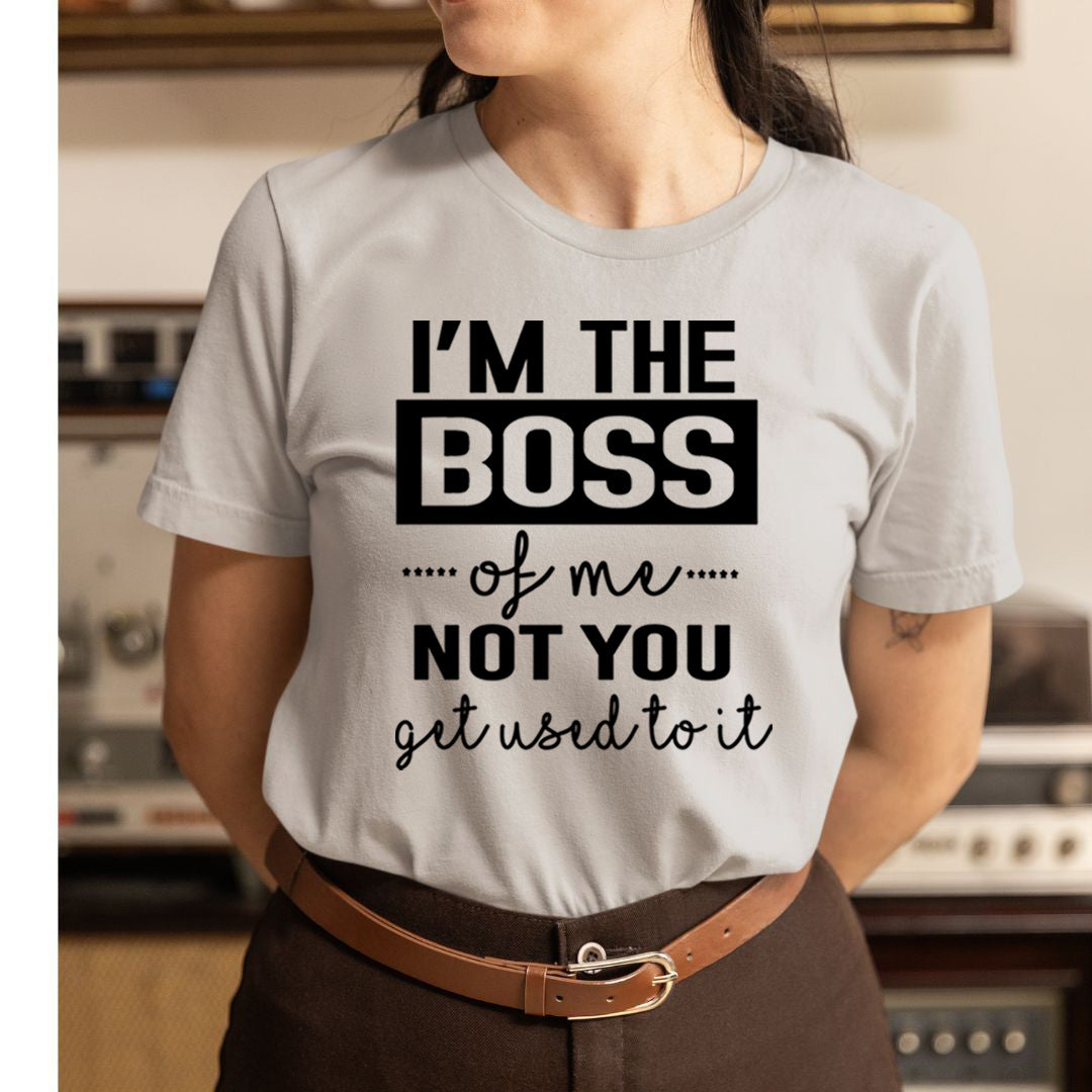 I'm The Boss of Me - Unisex T-Shirt