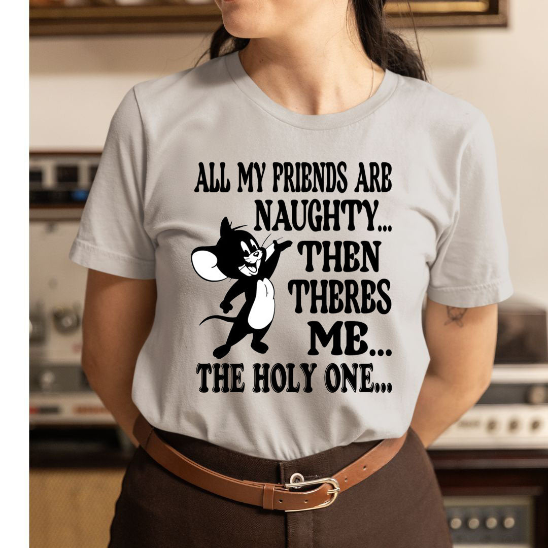 All My Friends Are Naughty  - Unisex T-Shirt
