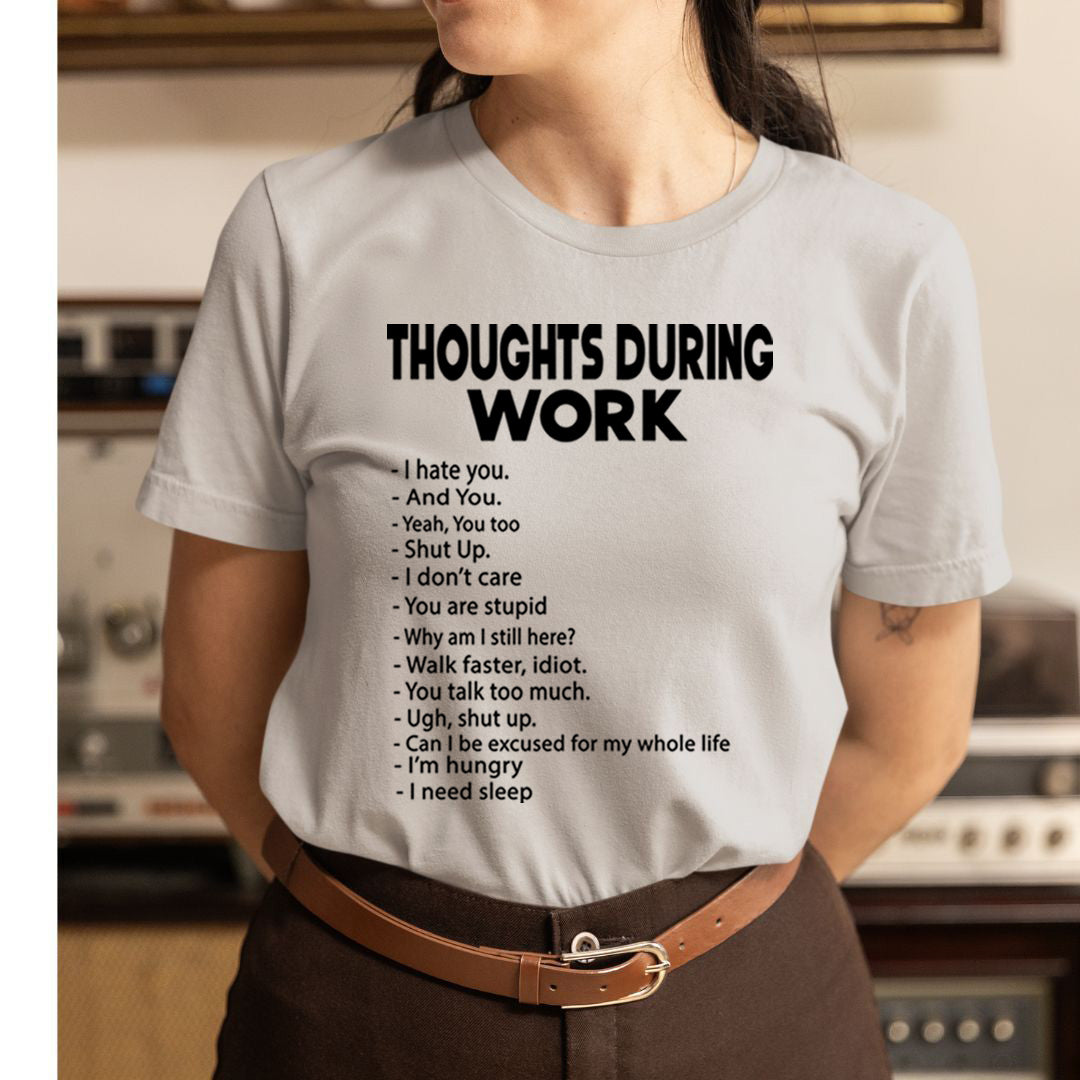 Thoughts During Work - Unisex T-Shirt