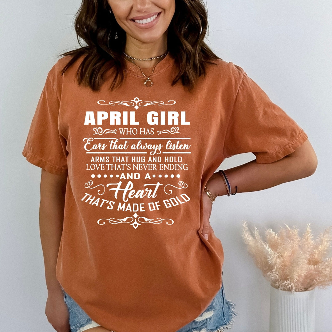 April Girl Who Has Heart That's Made Of Gold - Bella Canvas