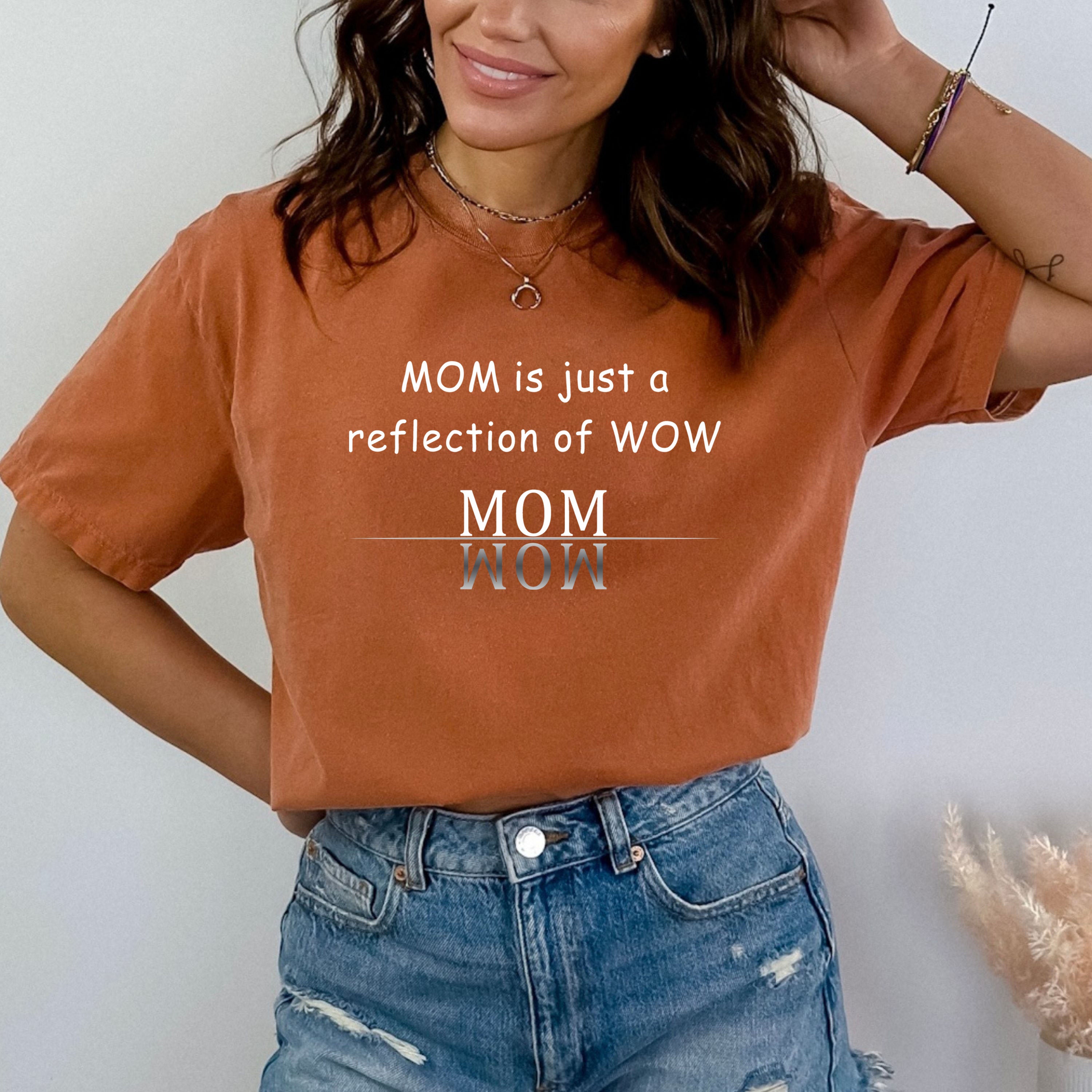 Mom Is Just A Reflection Of Wow- Bella canvas