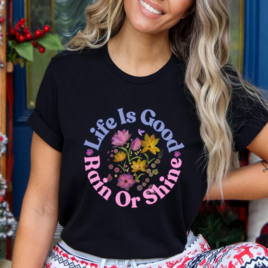 Life Is Good Rain Or Shine - Bella canvas