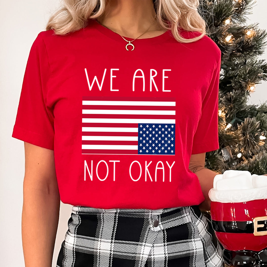 We Are Not Okay - Unisex T-Shirt