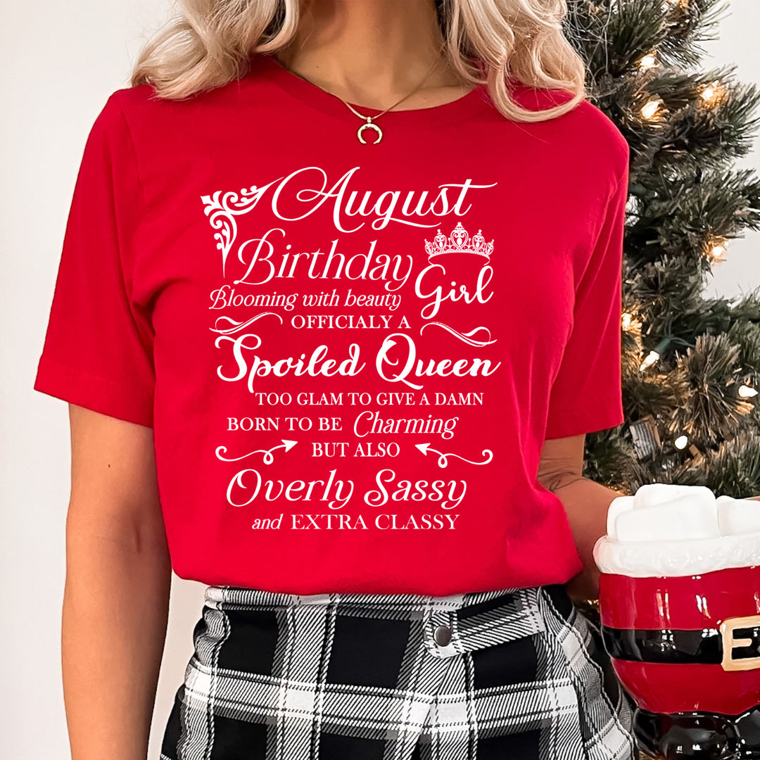 August Birthday Girl Officially a Spoiled Queen, born to be Charming - Unisex T-Shirt