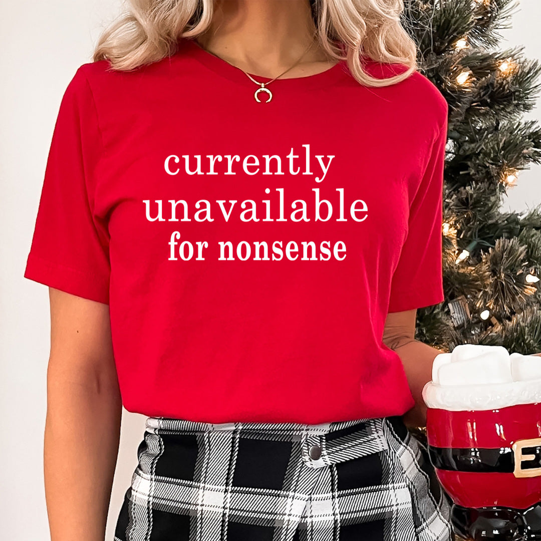 Currently Unavailable for Nonsense - Unisex T-Shirt