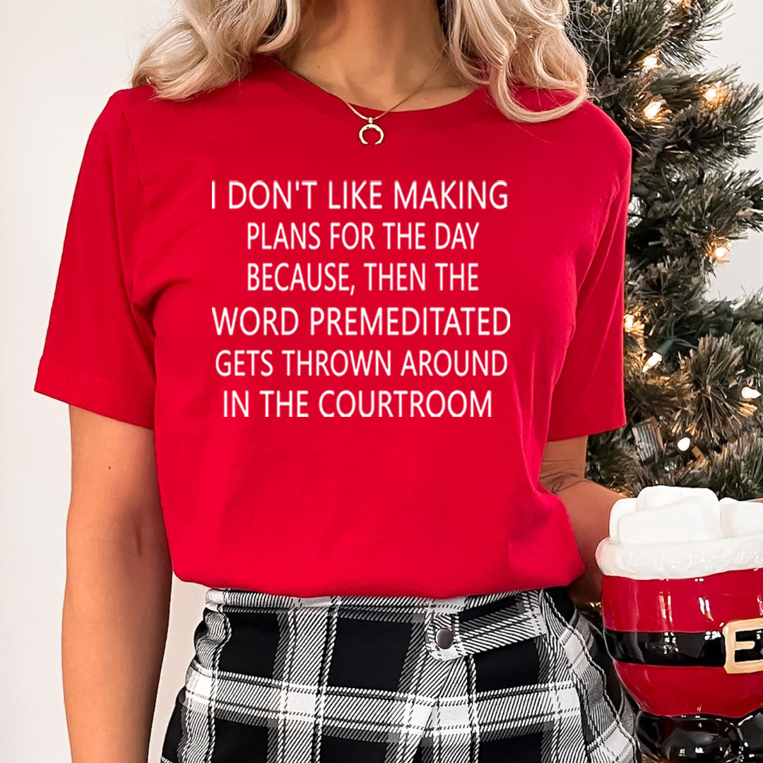 I Don't Like Making Plans for the Day - Unisex T-Shirt