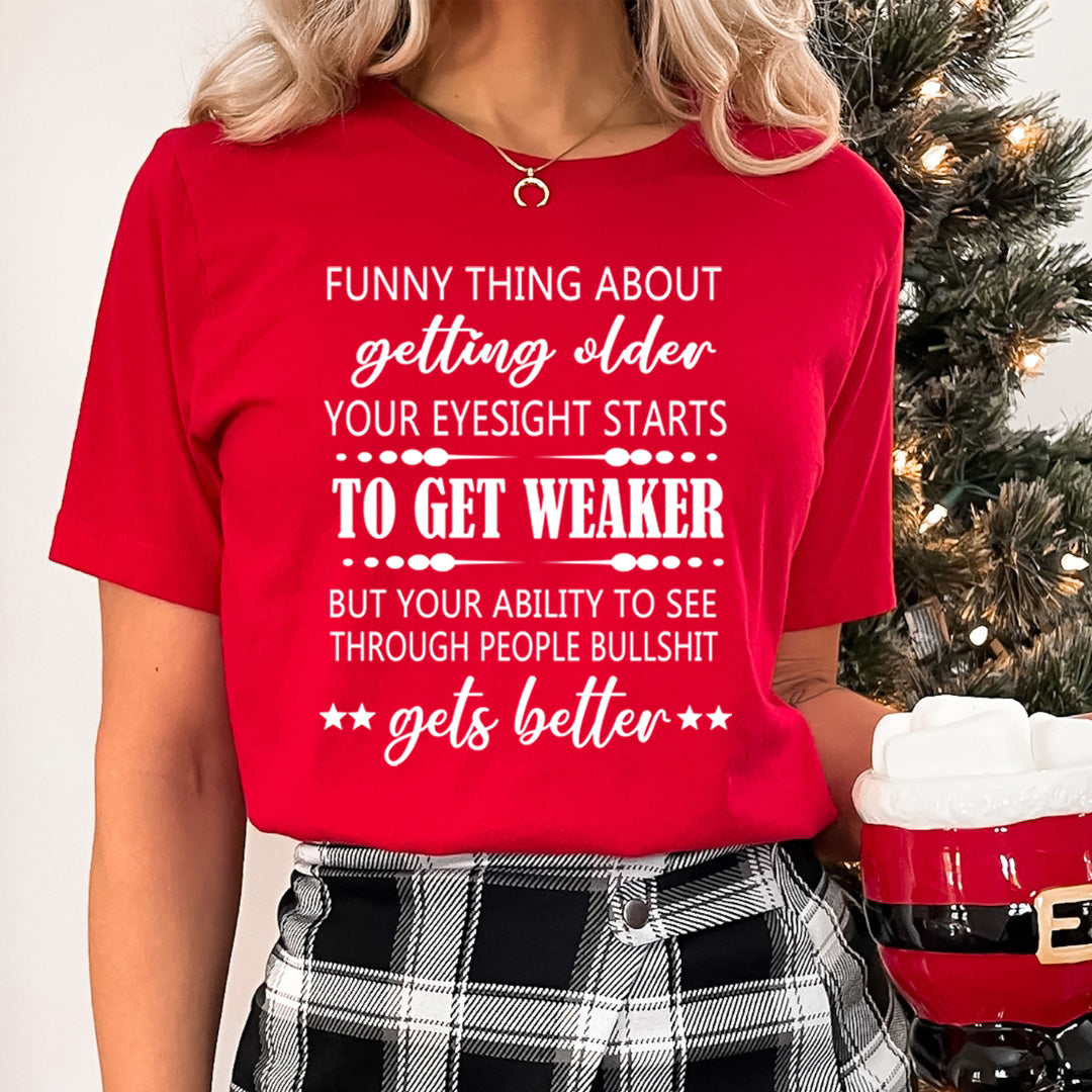 Funny Thing About Getting Older to Get Weaker - Unisex T-Shirt