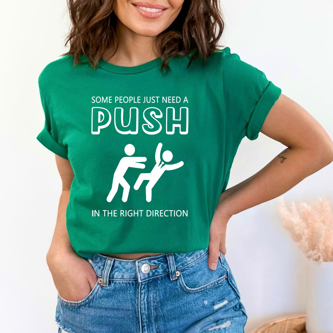 Need a Push in Right Direction - Unisex T-Shirt