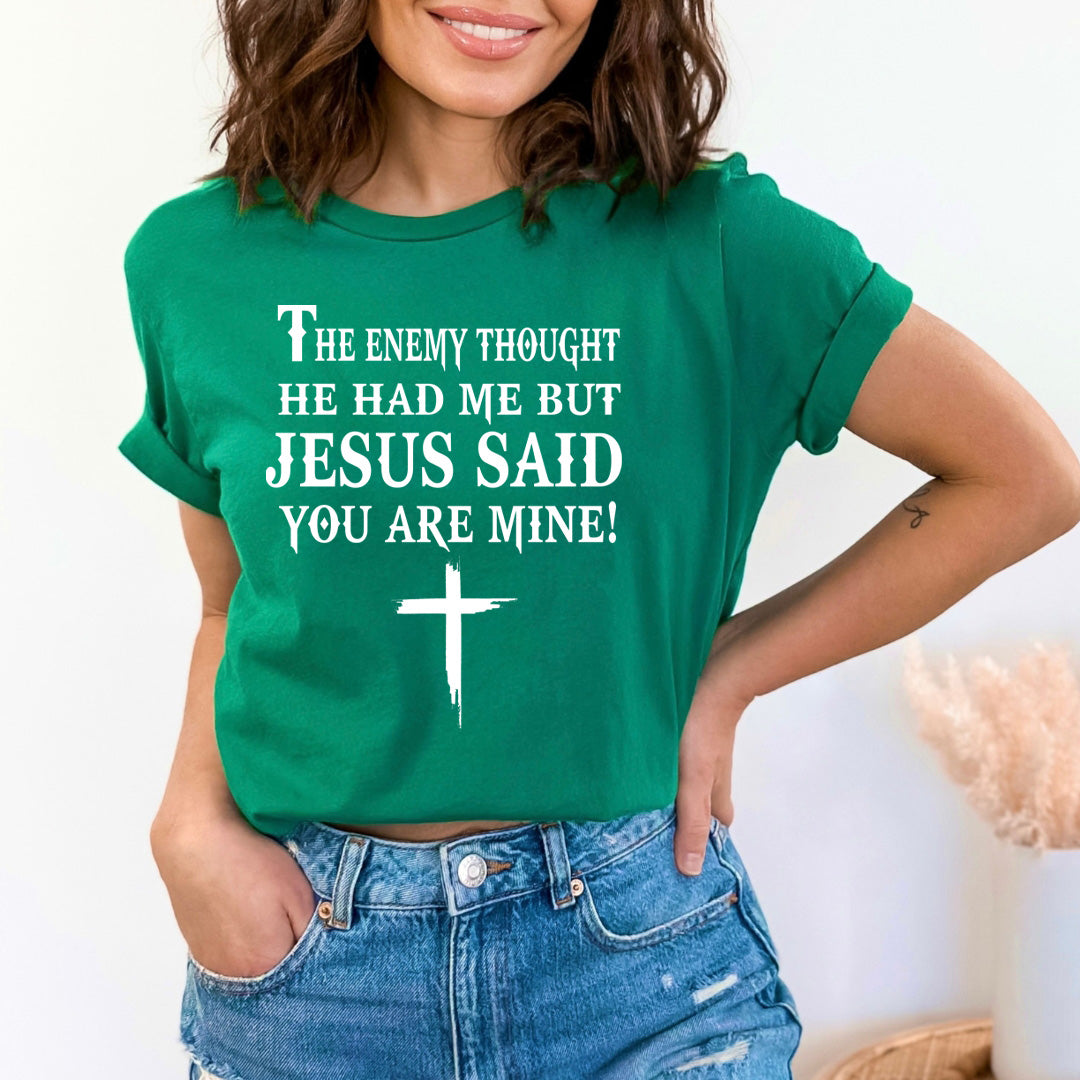 Jesus Said You Are Mine - Unisex T-Shirt
