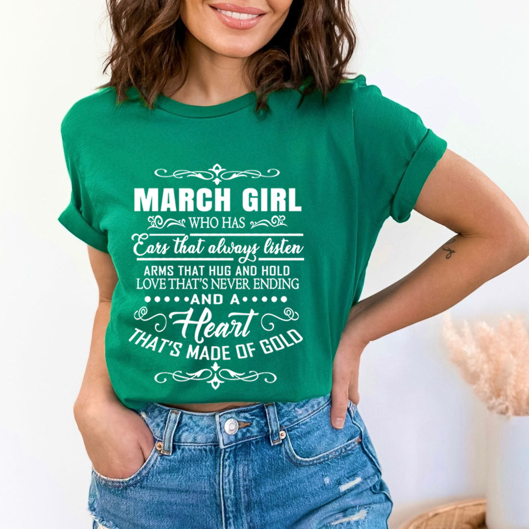 March Girl Who Has Heart That's Made Of Gold  - Unisex T-Shirt