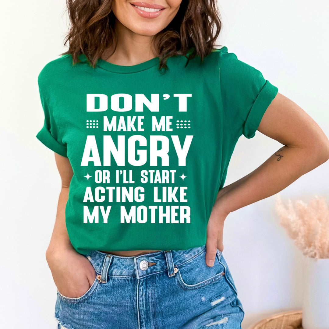 Don't Make Me Angry - Unisex T-Shirt
