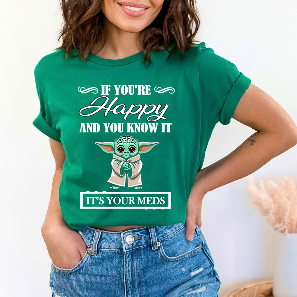 If You're Happy And You know it It's Meds - Unisex T-Shirt