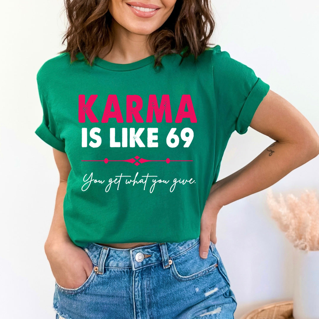 Karma Is Like 69 - Unisex T-Shirt