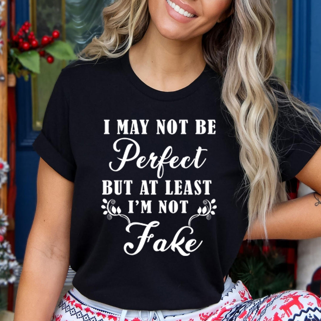 At least I'm Not Fake - Unisex T-Shirt