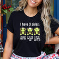 I Have 3 Sides: - Unisex T-Shirt
