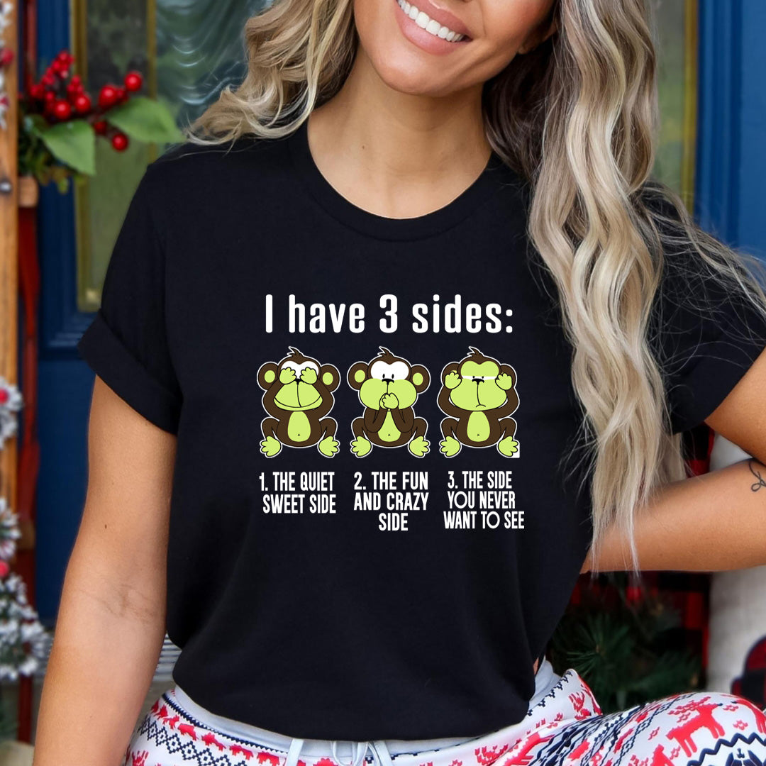 I Have 3 Sides: - Unisex T-Shirt