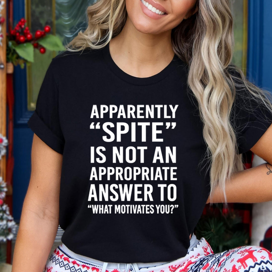 Spite is Not an Appropriate Answer - Unisex T-Shirt