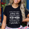 Funny Thing About Getting Older to Get Weaker - Unisex T-Shirt