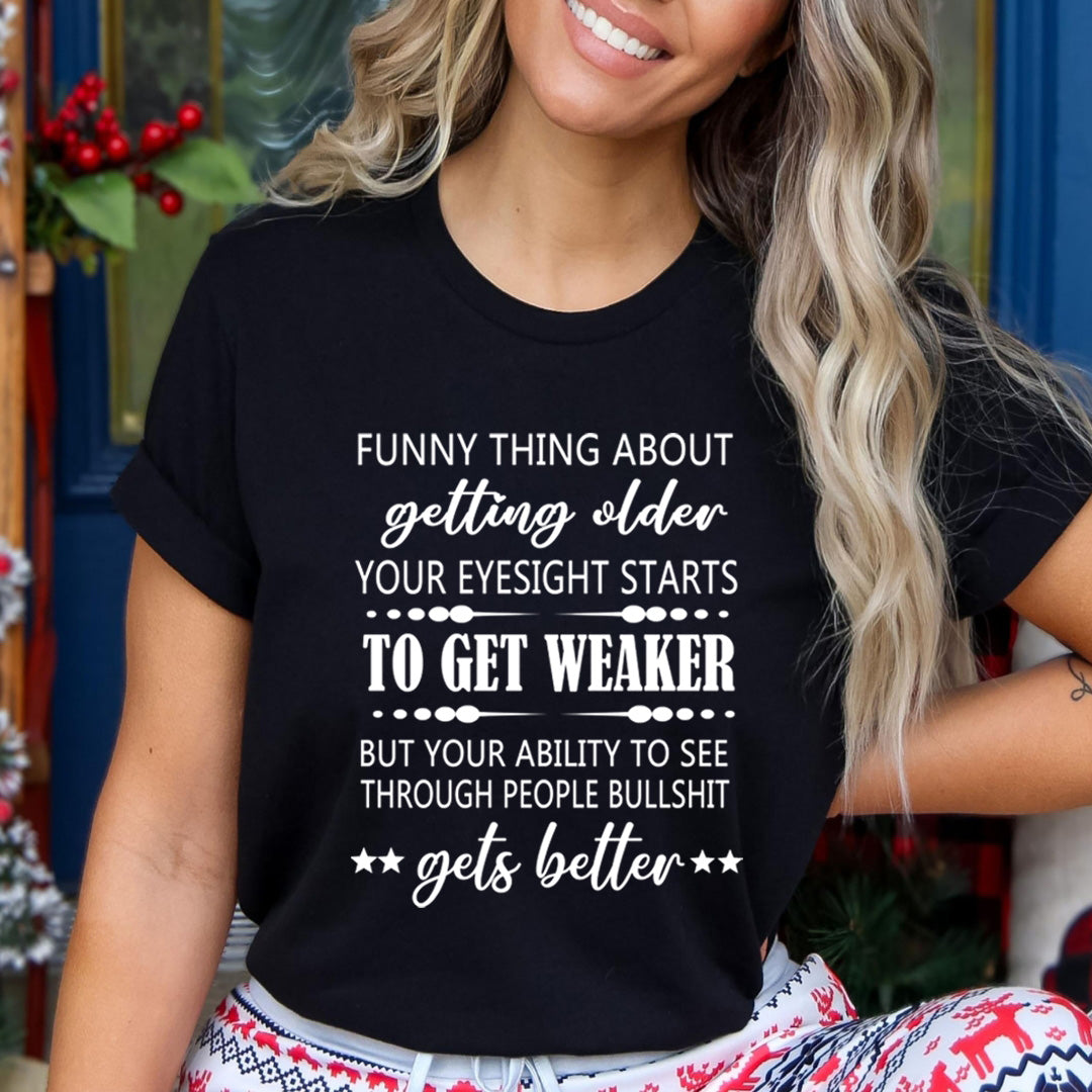 Funny Thing About Getting Older to Get Weaker - Unisex T-Shirt