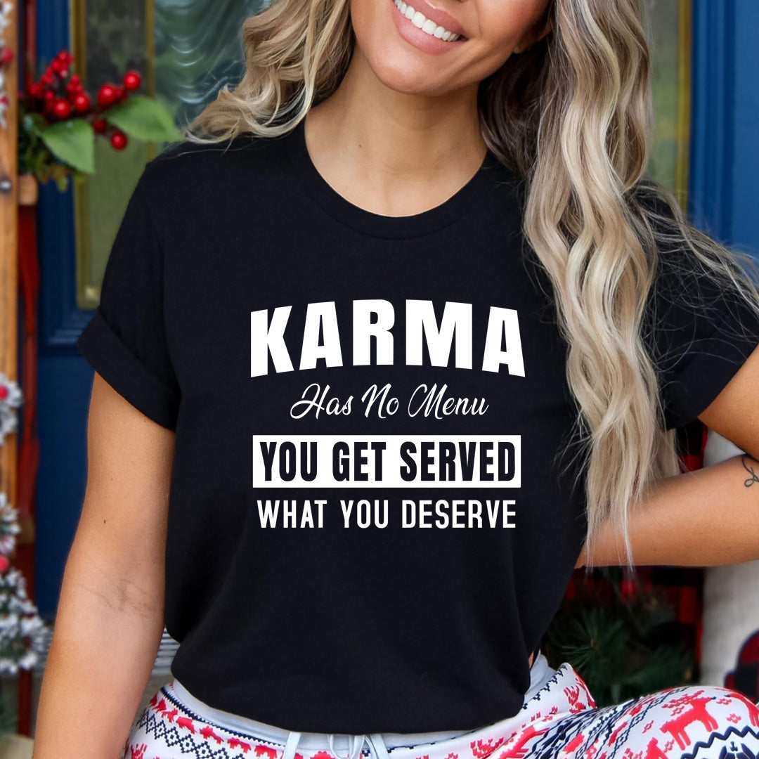 Karma Has No Menu - Unisex T-Shirt