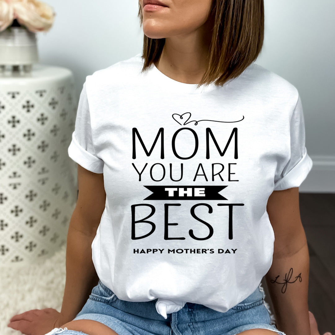 Mom You Are The Best - Bella canvas