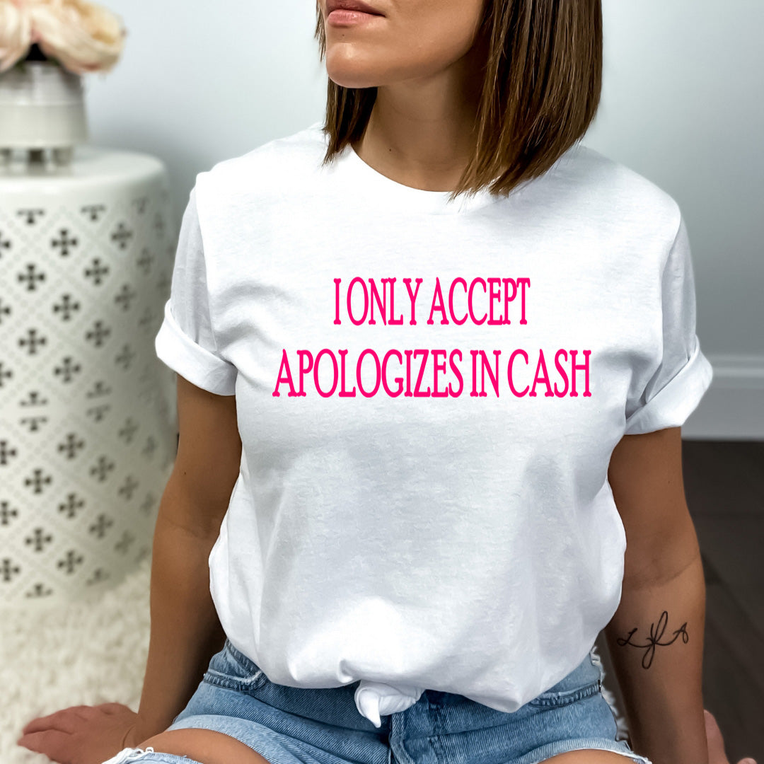 I Only Accept Apologizes - Bella canvas